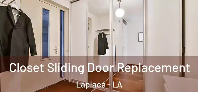 Closet Sliding Door Replacement Laplace - LA