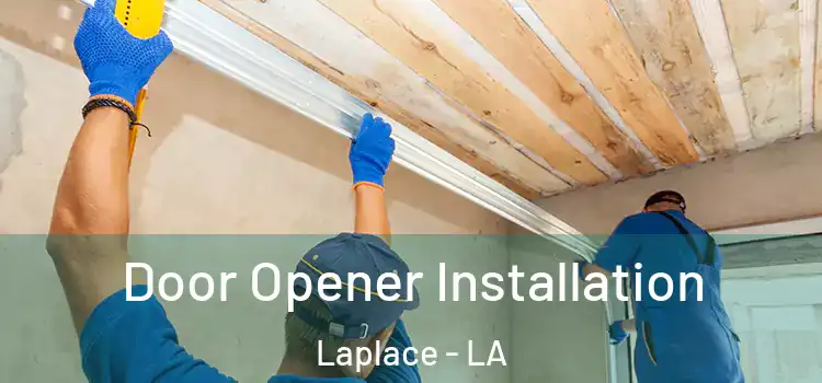 Door Opener Installation Laplace - LA
