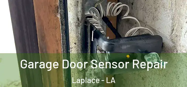 Garage Door Sensor Repair Laplace - LA